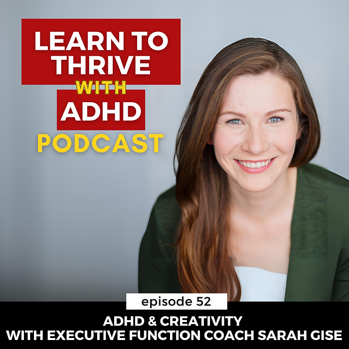 ADHD & Creativity with Executive Function Coach Sarah Gise