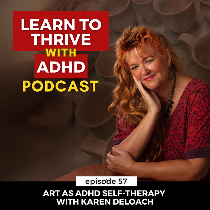 ep 57: Art as ADHD Self-Therapy with Karen DeLoach