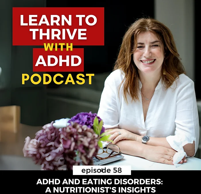 ep 58: ADHD and Eating Disorders: A Nutritionist’s Insights