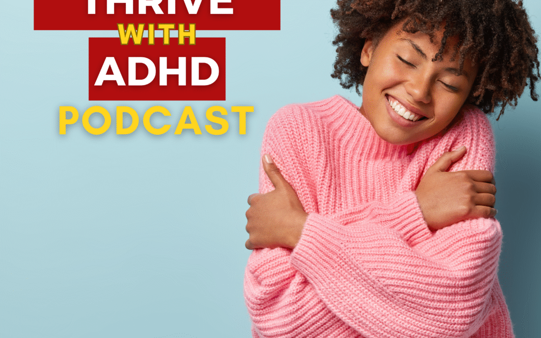 ep 106: Practical Tools to Reclaim Your Self-Esteem with ADHD