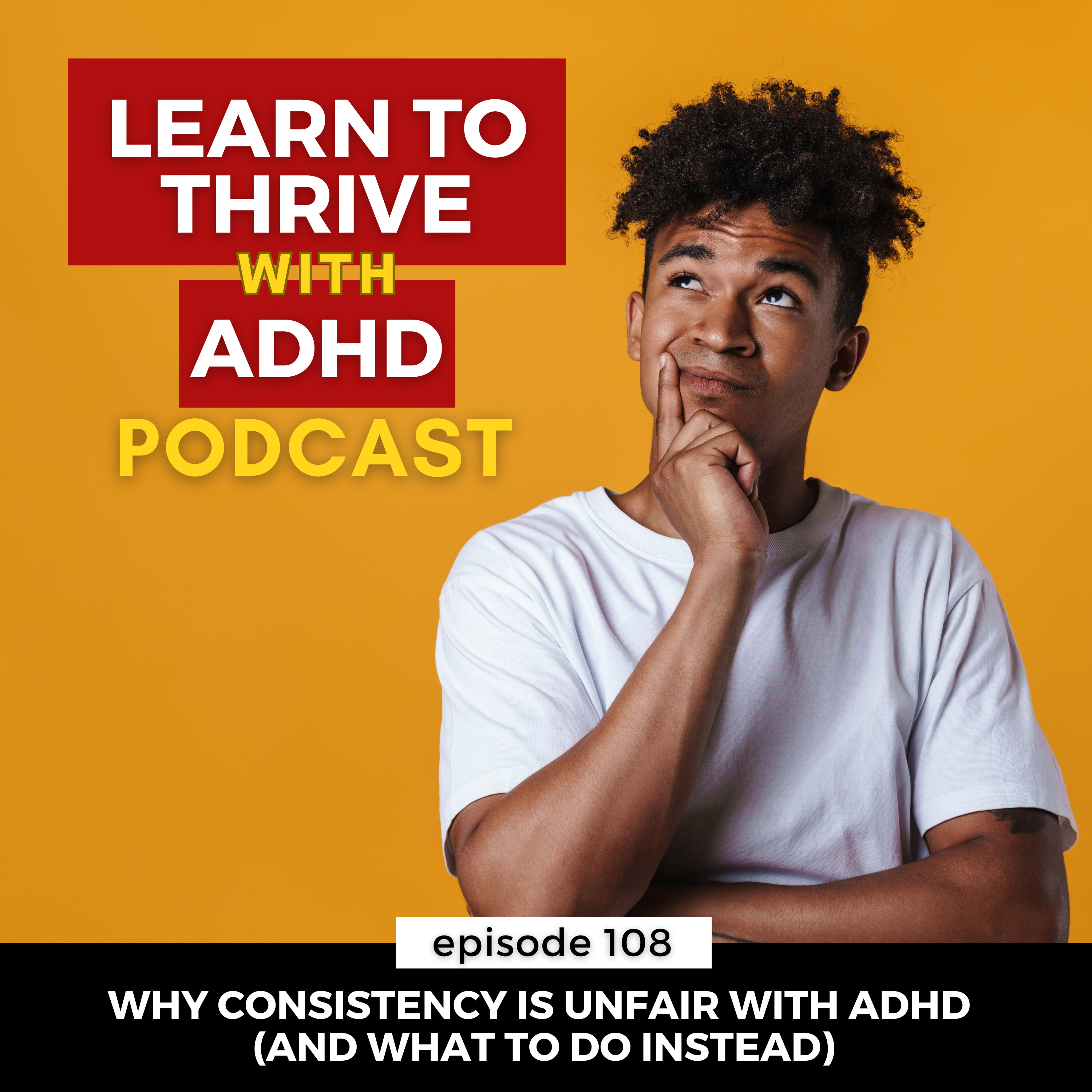 ep 108: Why Consistency Is Unfair with ADHD (And What to Do Instead)
