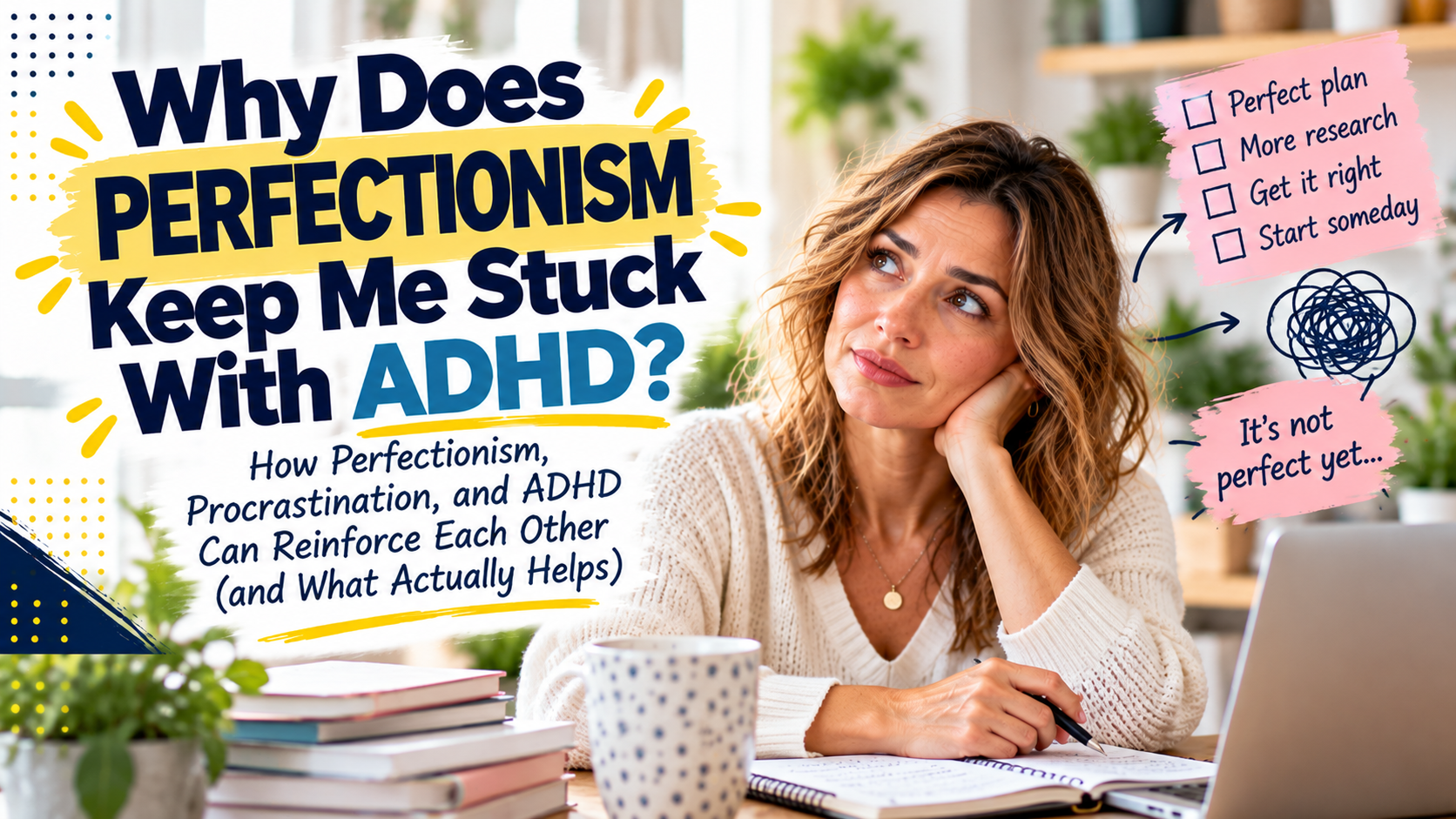 Woman feeling stuck by perfectionism with ADHD, surrounded by planning and overthinking cues.