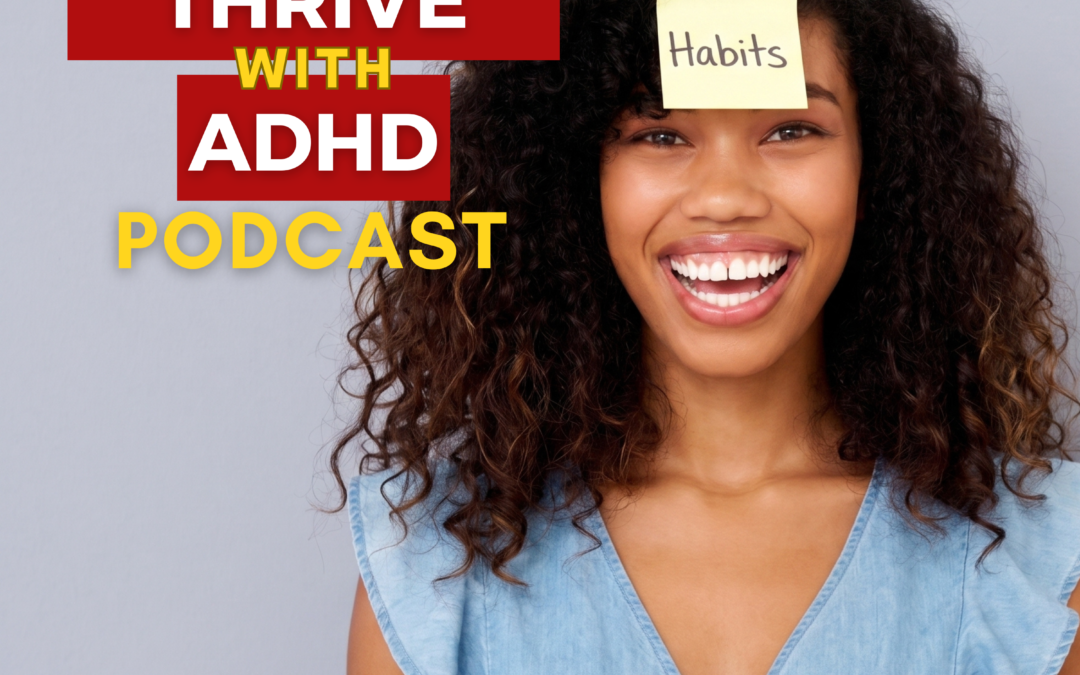 ep 120: Atomic Habits for ADHD: How to Build Habits That Actually Stick