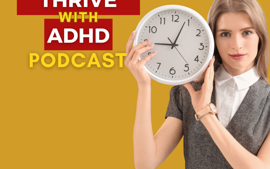 ep 132: REBROADCAST ADHD Time Management – The System That Finally Worked for Me