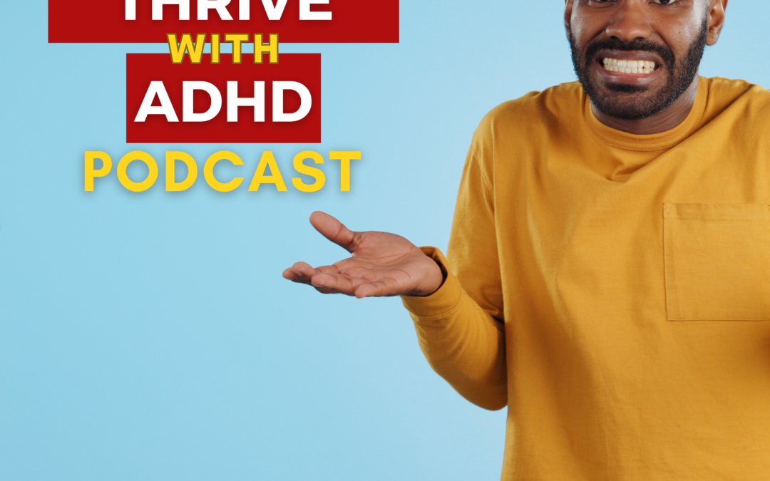 ep 136: Do I Have ADHD? Adult ADHD Signs, Symptoms, and When to Get Evaluated