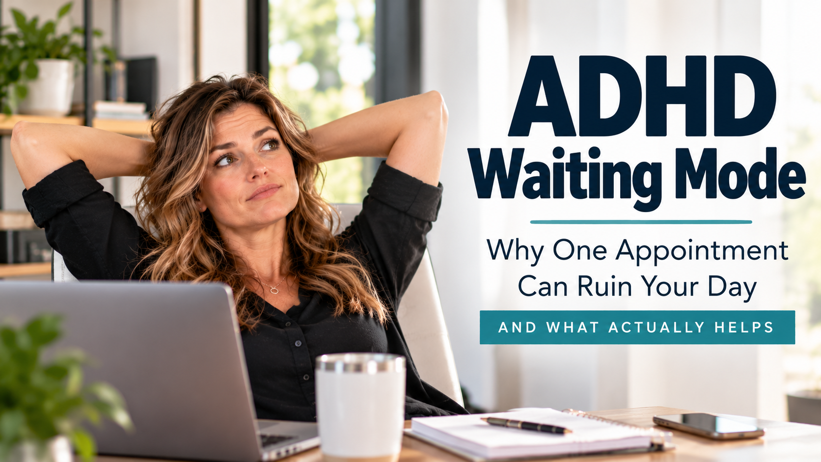 ADHD waiting mode: why one appointment can make the whole day feel unusable
