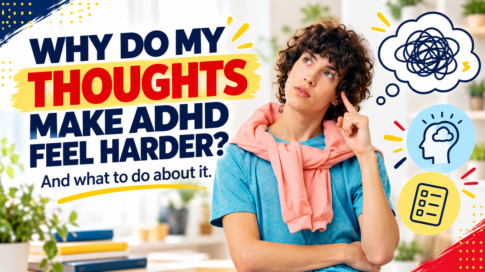 Person thinking with tangled-thought graphics, illustrating how thoughts can make ADHD feel harder.