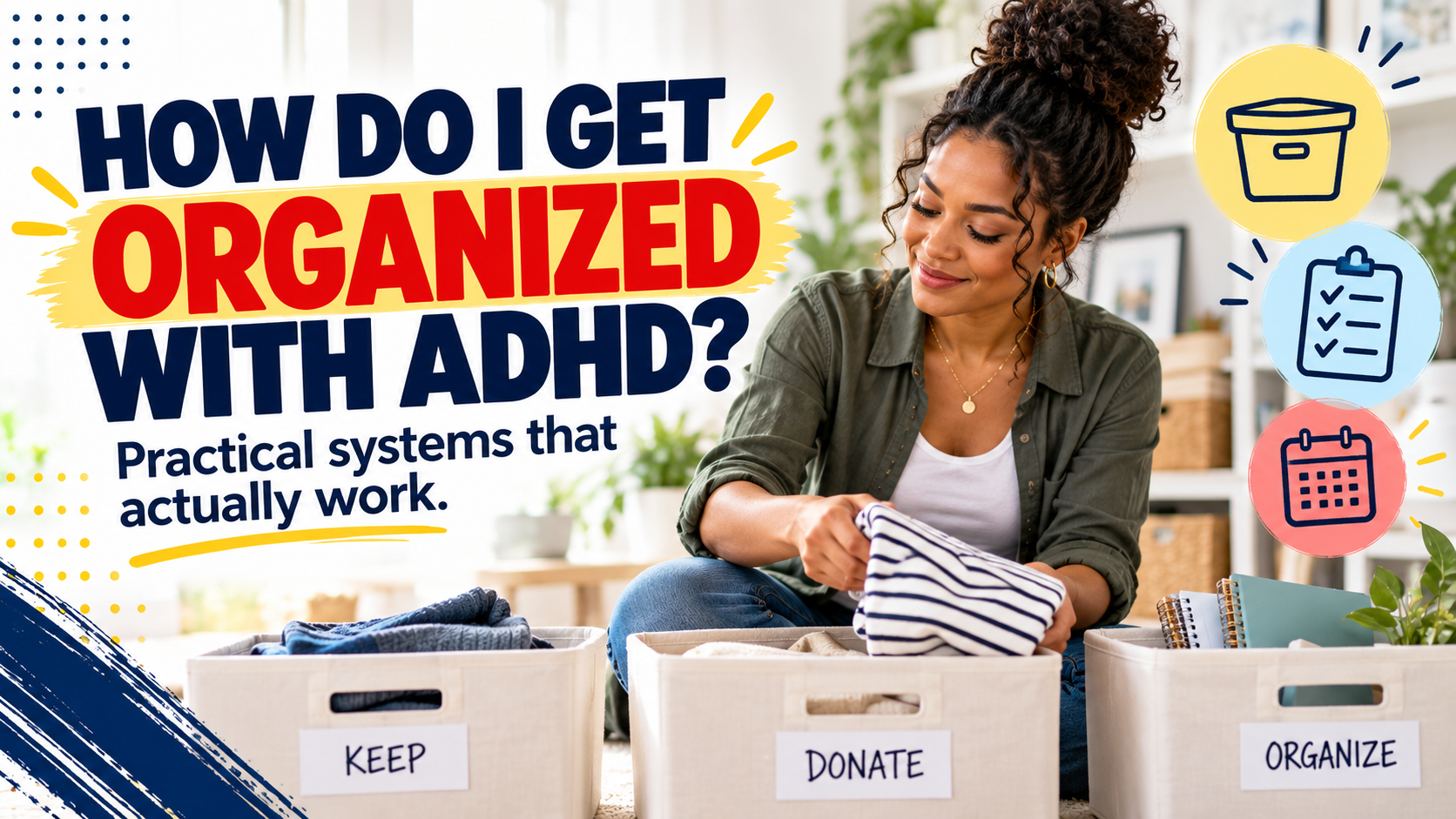 Woman sorting items into labeled bins, illustrating practical organization systems that work with ADHD.