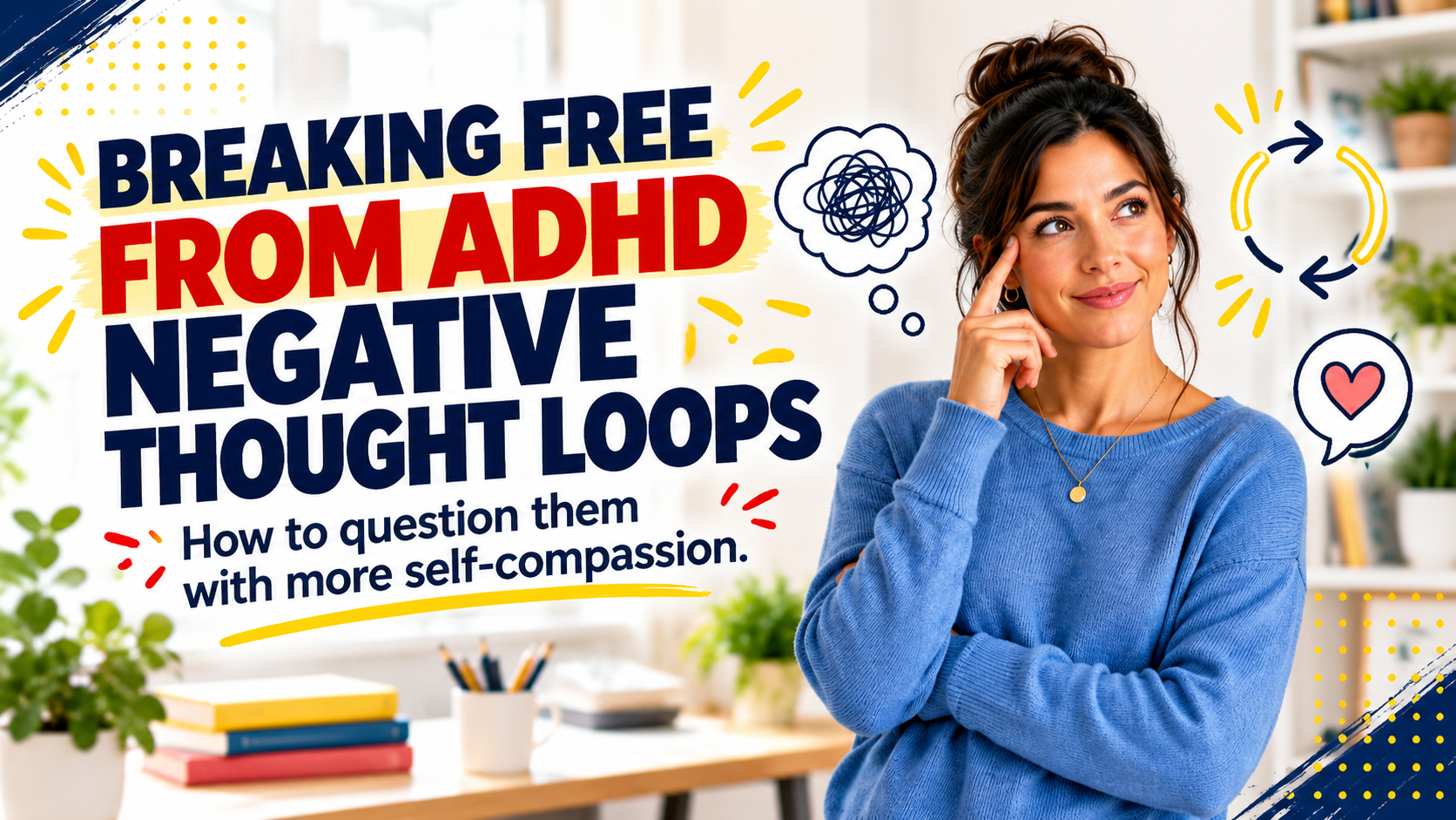 Woman in a blue sweater thinking beside graphics about breaking free from ADHD negative thought loops.