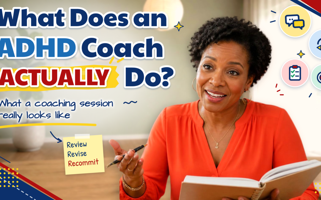 What an ADHD Coaching Session Really Looks Like (and Why It’s More Than Accountability)