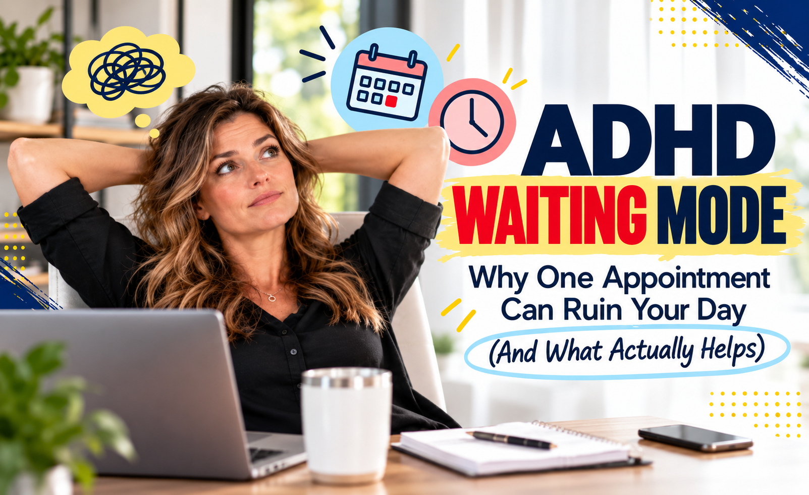 Woman reclining at her desk while thinking about an upcoming appointment, illustrating ADHD waiting mode.