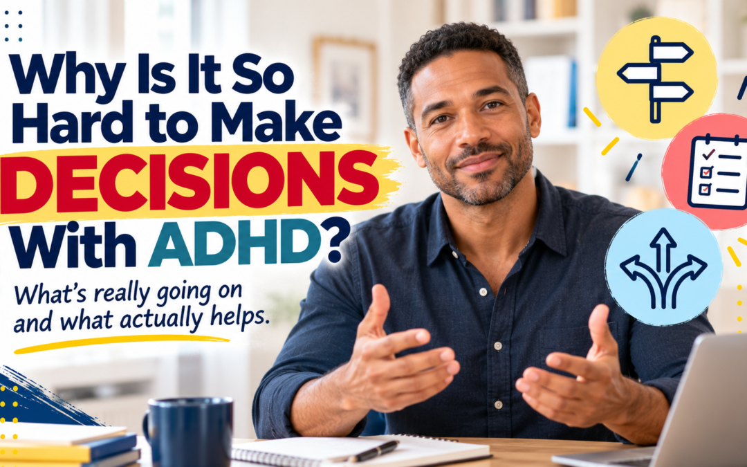 Why Is It So Hard to Make Decisions With ADHD?