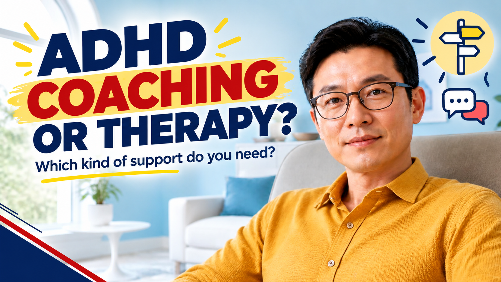 ADHD Coaching or Therapy? Which kind of support do you need? A smiling man in glasses and a yellow shirt sits in a bright living room beside a yellow signpost icon.